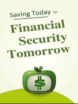 cover image of Saving today for Financial Security Tomorrow